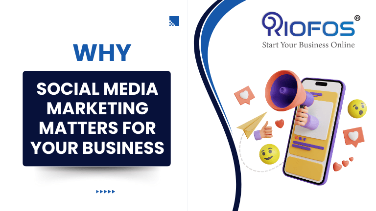 Why Social Media Marketing Matters for your business